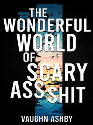 cover image of The Wonderful World of Scary Ass Shit